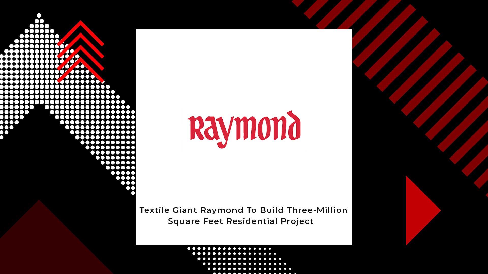 Raymond To Make Real Estate Debut Through Raymond Realty | RealtyNXT