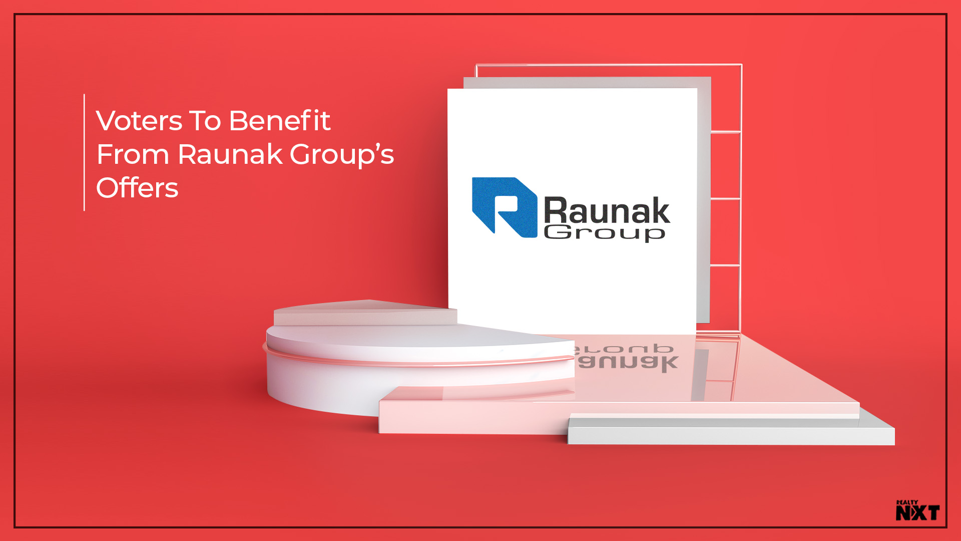 Raunak Group Launches “Choose The Government, Choose The Offer”