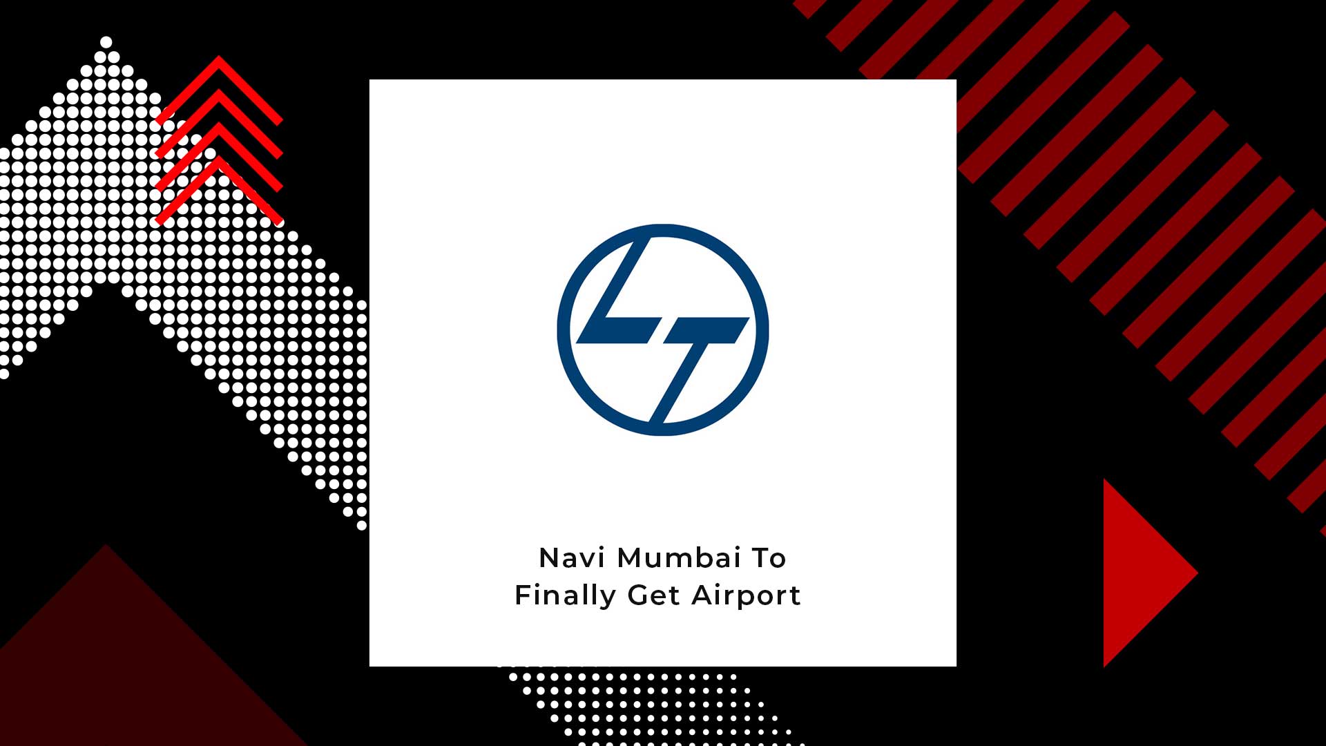 L T Construction Chosen To Build Navi Mumbai S Airport Realtynxt