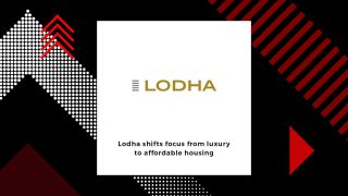 Lodha Developers shifts focus from luxury to affordable housing