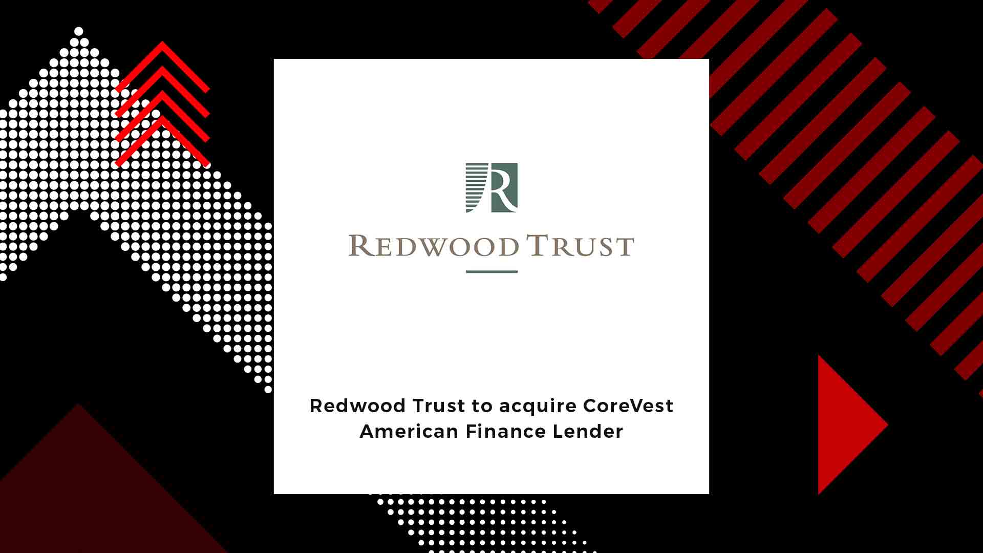 Redwood Trust buying real estate investment lender CoreVest for $490 ...