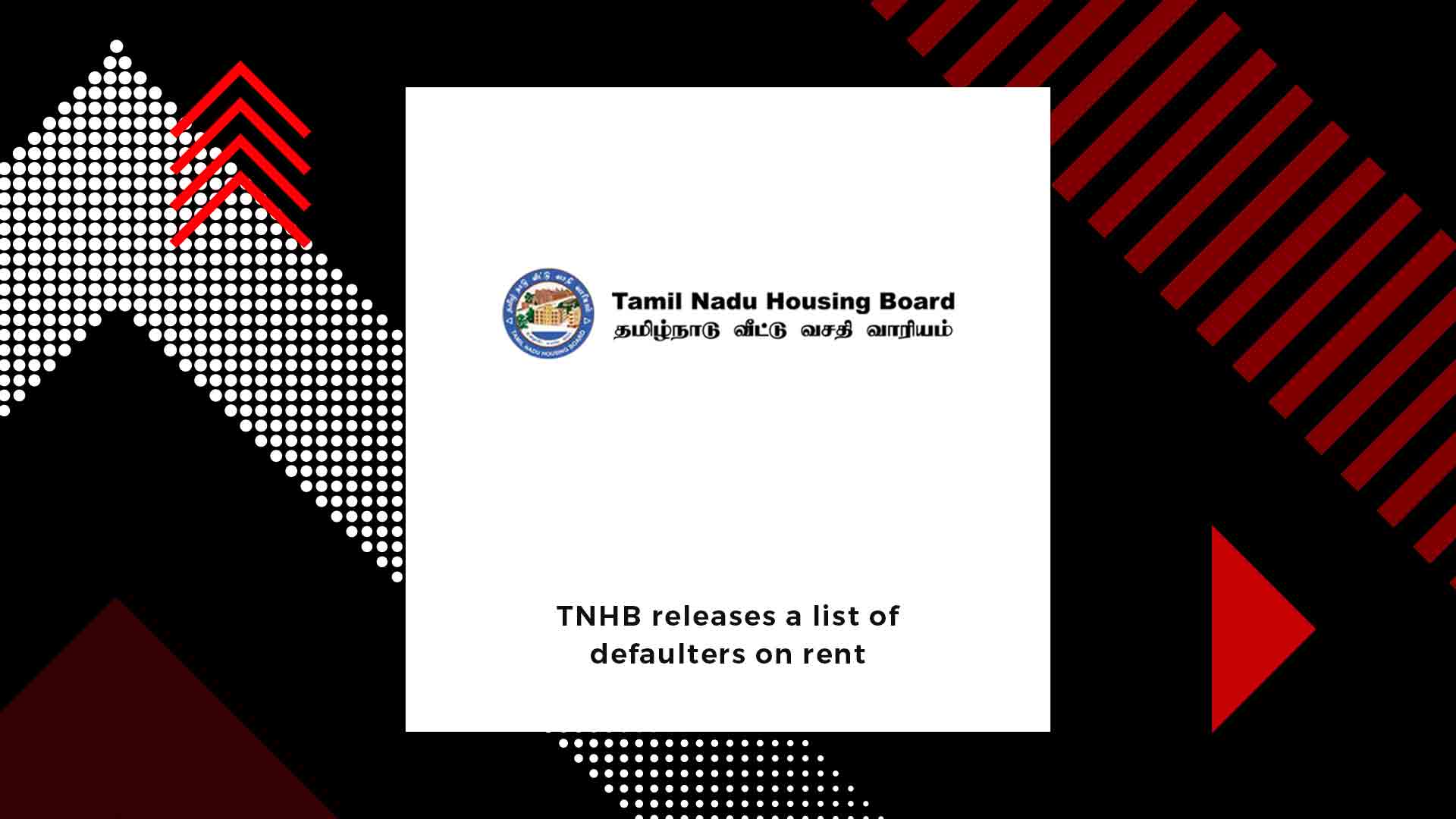 Tamil Nadu Housing Board displays list of occupants defaulting on rent