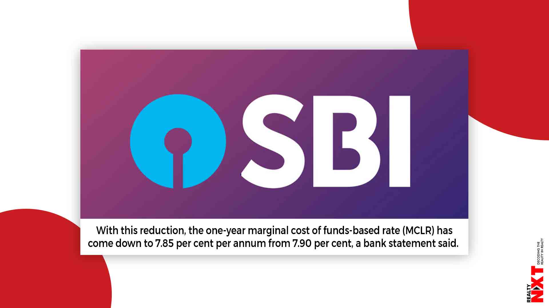 Sbi Announced 5 Basis Points Bps Reduction In Its Mclr Across Tenors Realtynxt 5551
