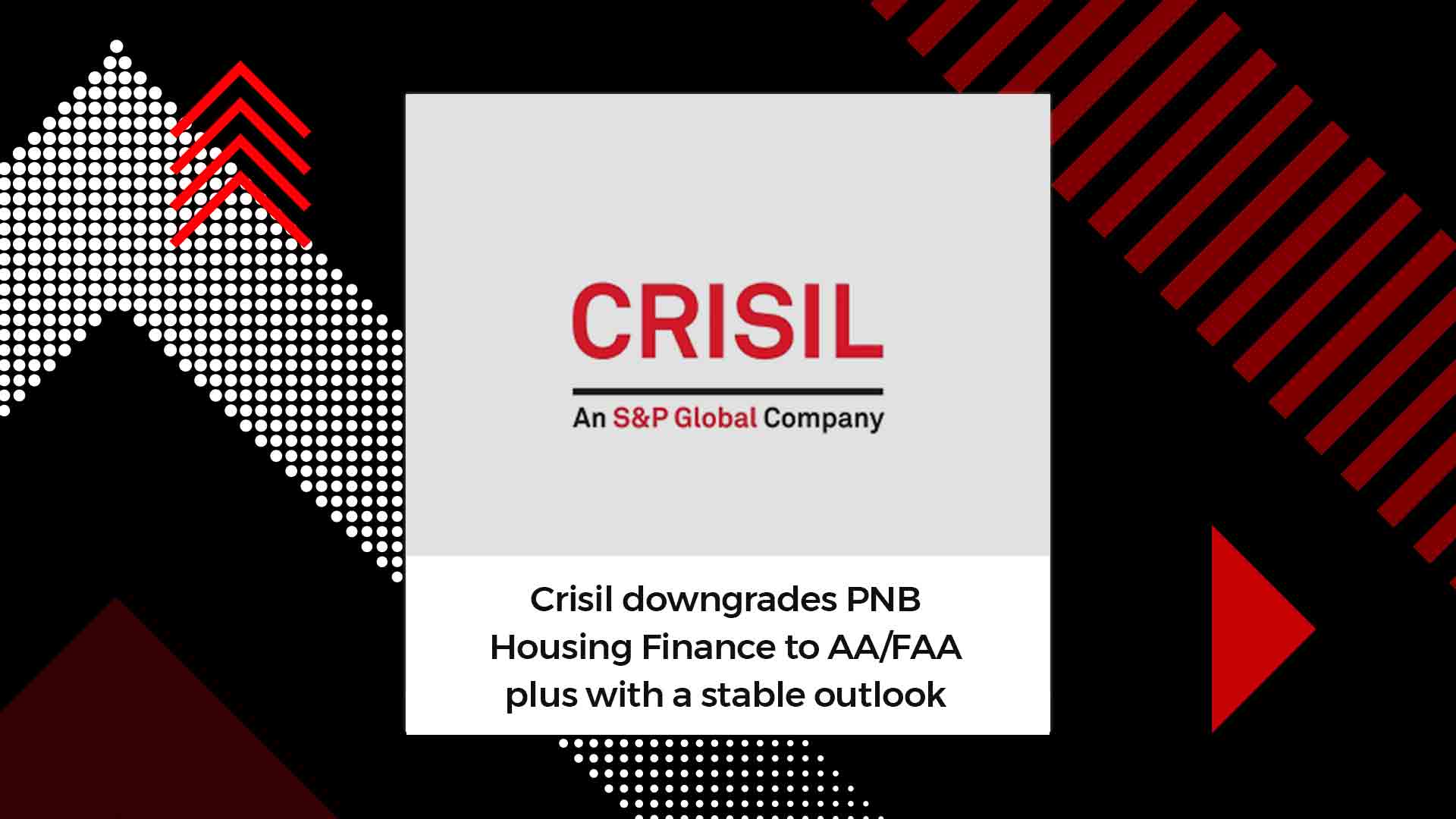 crisil-downgraded-its-rating-on-long-term-debt-instruments-of-pnb-housing-finance-ltd-to-aa-faa