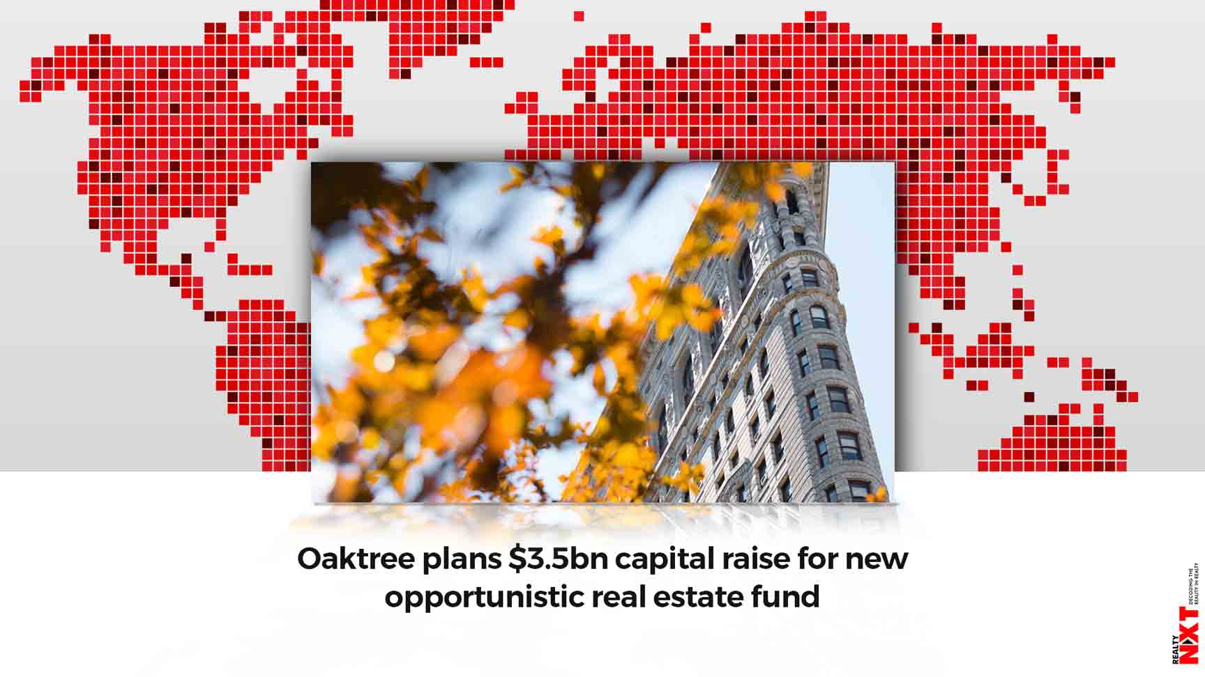 Oaktree Capital Management is planning a 3.5bn capital raise RealtyNXT
