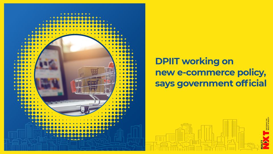 DPIIT Is Working On New E Commerce Policy RealtyNXT